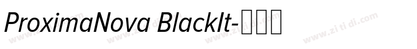 ProximaNova BlackIt字体转换 ProximaNova BlackIt字体转换
